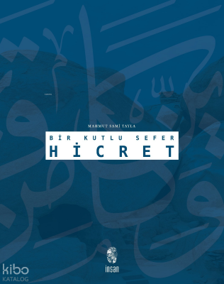 Bir Kutlu Sefer - Hicret - İnsan Yayınları