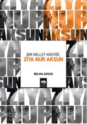 Bir Millet Mistiği Ziya Nur Aksun - 1