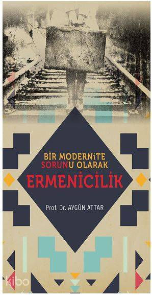 Bir Modernite Sorunu Olarak Ermenicilik - 1