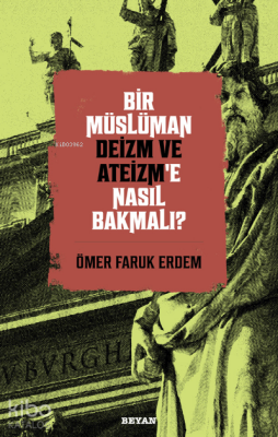 Bir Müslüman Deizm ve Ateizm’e Nasıl Bakmalı? - 2