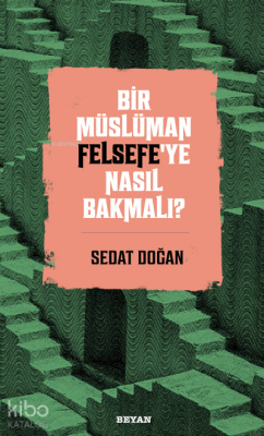Bir Müslüman Felsefe’ye Nasıl Bakmalı? - Beyan Yayınları (1)
