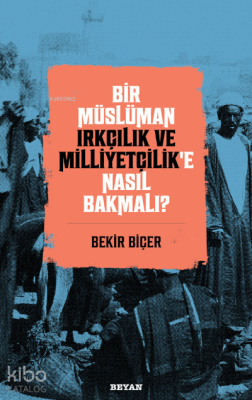 Bir Müslüman Irkçılık ve Milliyetçilik’e Nasıl Bakmalı? - 2