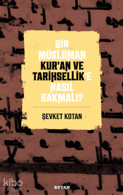 Bir Müslüman Kur’an ve Tarihsellik’e Nasıl Bakmalı? - Beyan Yayınları (1)