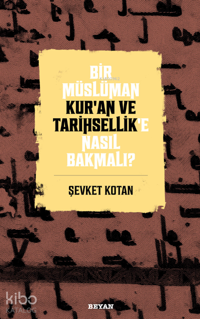 Bir Müslüman Kur’an ve Tarihsellik’e Nasıl Bakmalı? - 2