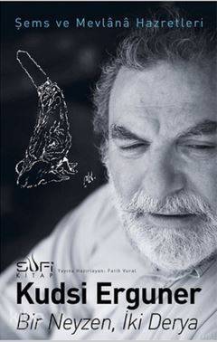Bir Neyzen İki Derya Şems ve Mevlana Hazretleri - 1