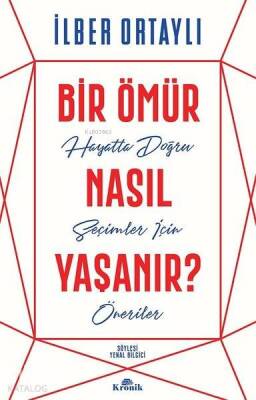Bir Ömür Nasıl Yaşanır? Hayatta Doğru Seçimler İçin Öneriler - 1