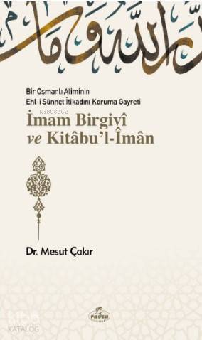 Bir Osmanlı Aliminin Ehli Sünnnet İtikadını Koruma Gayreti İmam Birgivî ve Kitâbul-Îmân - 1