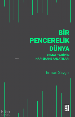 Bir Pencerelik DünyaKemal Tahir’in Hapishane Anlatıları - 1