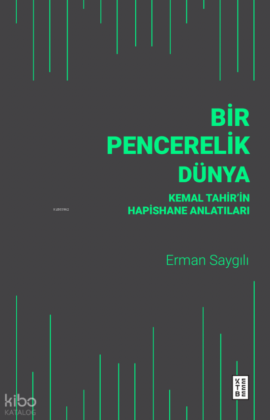 Bir Pencerelik DünyaKemal Tahir’in Hapishane Anlatıları - 1