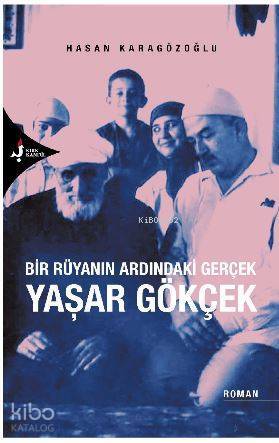 Bir Rüyanın Ardındaki Gerçek Yaşar Gökçek Bir Rüyanın Ardındaki Gerçek - 1