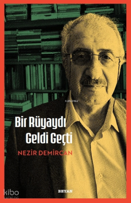 Bir Rüyaydı Geldi Geçti - Beyan Yayınları