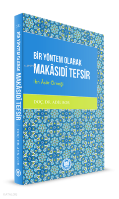 Bir Yöntem Olarak Makasidi Tefsir -İbn Âşûr Örneği- - M. Ü. İlahiyat Fakültesi Vakfı Yayınları