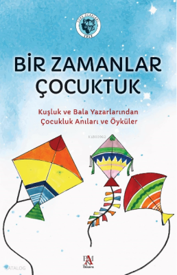 Bir Zamanlar ÇocuktukKuşluk ve Bala Yazarlarından Çocukluk Anıları ve Öyküler - 2