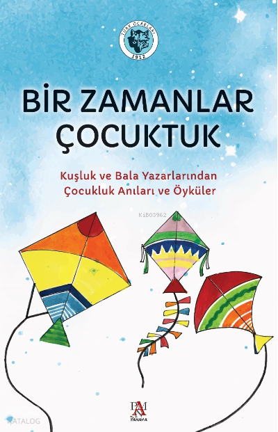 Bir Zamanlar ÇocuktukKuşluk ve Bala Yazarlarından Çocukluk Anıları ve Öyküler - 2