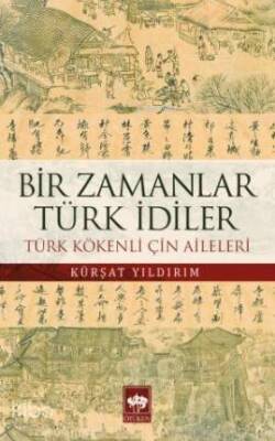 Bir Zamanlar Türk İdiler Türk Kökenli Çin Aileleri - 1