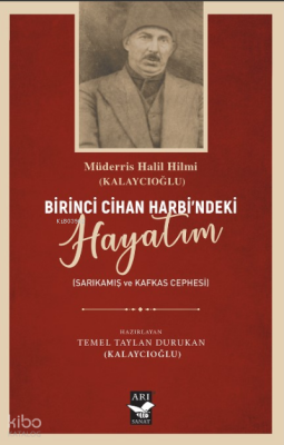 Birici Cihan Harbindeki Hayatım Sarıkamış Kafkas Cephesi - 1