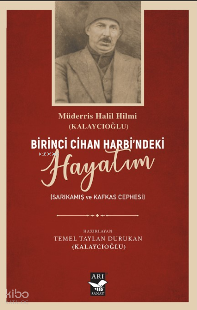 Birici Cihan Harbindeki Hayatım Sarıkamış Kafkas Cephesi - 1