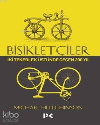 Bisikletçiler İki Tekerlek Üstünde Geçen 200 Yıl - 1