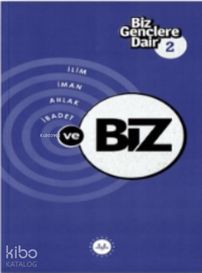 Biz Gençlere Dair 2 İlim İman Ahlak İbadet Ve Biz - 2