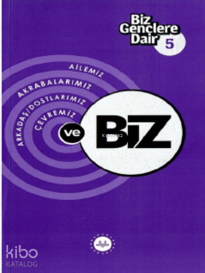 Biz Gençlere Dair 5 Ailemiz Akrabalarımız Arkadaş Dostlarımız Çevremiz ve Biz - 1