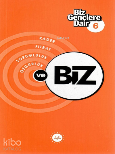 Biz Gençlere Dair 6Kader , Fıtrat , Sorumluluk , Özgürlük - 2