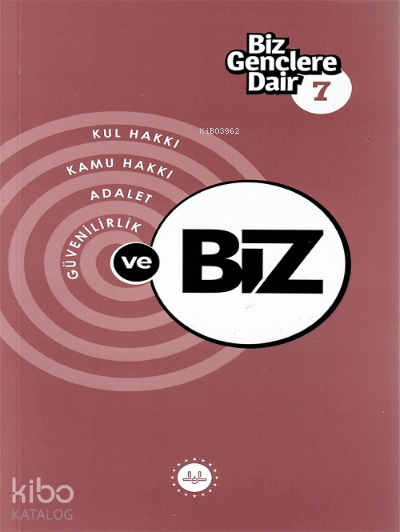 Biz Gençlere Dair 7Kul hakkı, Kamu hakkı, Adalet, Güvenilirlik - 1