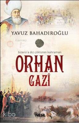 Bizansa Diz Çöktüren Kahraman Orhan Gazi - Nesil Yayınları (1)