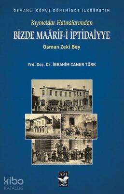 Bizde Maârif-i İptidaîyye Kıymettar Hatıralarımdan Osman Zeki Bey - 1