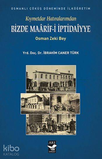 Bizde Maârif-i İptidaîyye Kıymettar Hatıralarımdan Osman Zeki Bey - 2
