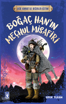 Boğaç Hanın Meçhul Misafiri - Dede Korkut İle Değerler Eğitimi - Timaş Çocuk (1)