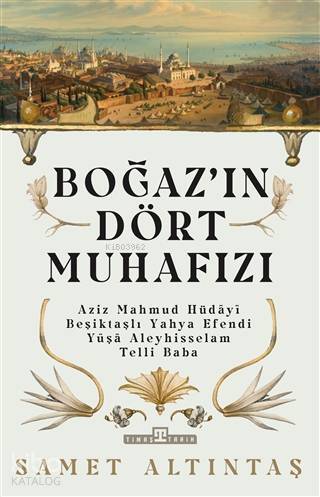 Boğazın Dört Muhafızı Aziz Mahmud Hüdayi, Beşiktaşlı Yahya Efendi, Yuşa Aleyhisselam, Telli Baba - 2