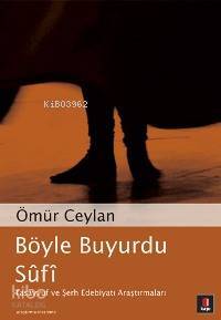 Böyle Buyurdu Sûfî Tasavvuf ve Şerh Edebiyatı Araştırmaları - 1