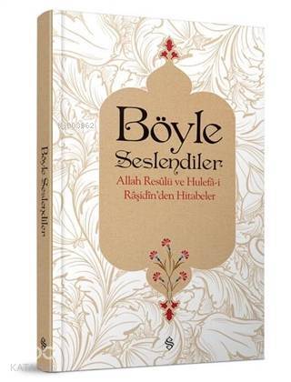 Böyle Seslendiler Allah Resulü ve Hulefa-i Raşidinden Hitabeler - 1