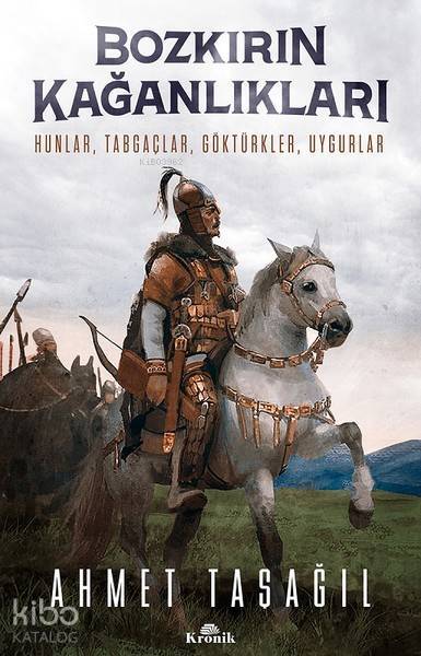 Bozkırın Kağanlıkları Hunlar, Tabgaçlar, Göktürkler, Uygurlar - 1