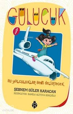 Bu Yolculuklar Beni Delirtecek Gülücük 1 - Uğurböceği Yayınları (1)