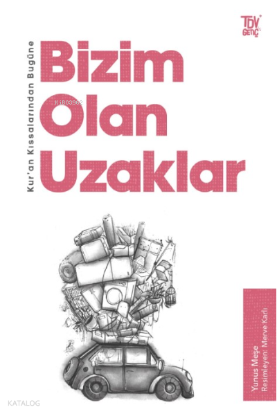 Bugüne Bizim Olan UzaklarKur’an Kıssalarından - 1