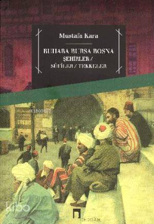 Buhara Bursa Bosna Şehirler - Sufiler - Tekkeler - 1