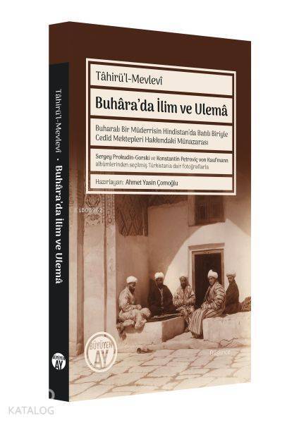 Buharada İlim ve UlemaBuharalı Bir Müderrisin Hindistan’da Batılı Biriyle Cedid Mektepleri Hakkındaki Münazarası - 1