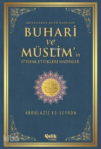 Buhari ve Müslimin İttifak Ettiği Hadisler - 2