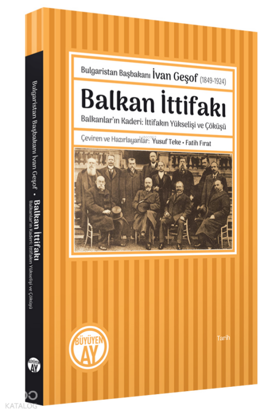 Bulgaristan Başbakanı İvan Geşof (1849-1924)Balkan İttifakı - Balkanlar’ın Kaderi İttifakın Yükselişi ve Çöküşü - 1