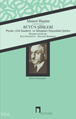 Bütün Şiirleri Ahmet HaşimPiyale - Göl Saatleri - Kitapları Dışındaki Şiirler - Dergah Yayınları (1)
