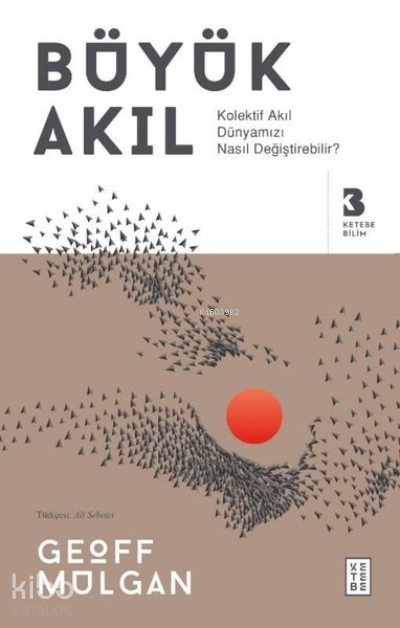 Büyük AkılKolektif Akıl Dünyamızı Nasıl Değiştirebilir? - 1