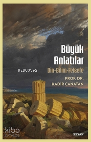 Büyük AnlatılarDin - Bilim - Felsefe - 2