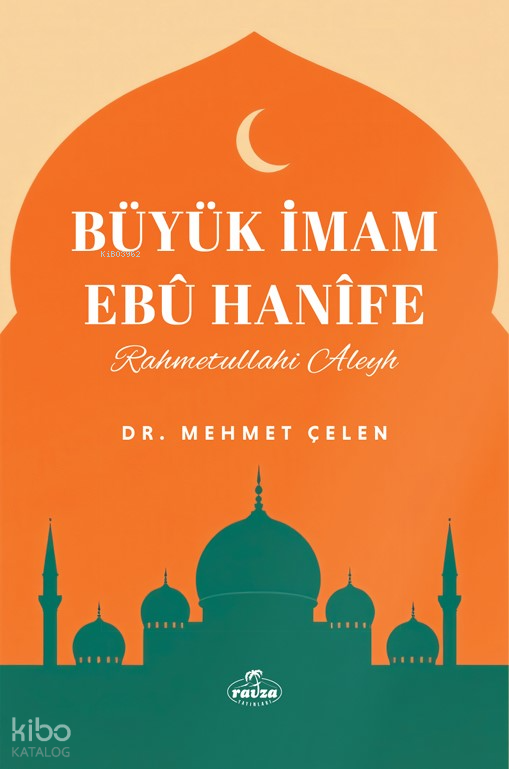 Büyük İmam Ebu Hanife (Rahmetullahi Aleyh) - 1