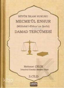 Büyük İslam Hukuku Mecmeül Enhur Damad Tercümesi Mültekal Ebhurun Şerhi 3. Cilt - 1