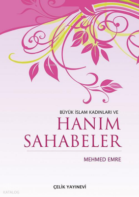 Büyük İslam Kadınları ve Hanım Sahabeler - 1