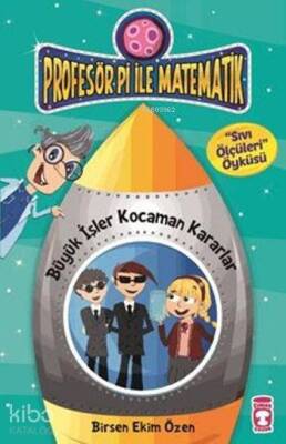 Büyük İşler Kocaman Kararlar - Sıvı Ölçüleri Profesör Pi ile Matematik - 2, +9 Yaş - 1