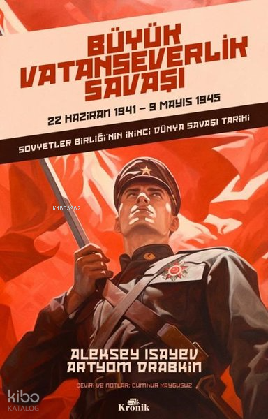 Büyük Vatanseverlik Savaşı 22 Haziran 1941 - 9 Mayıs 1945 - Sovyetler Birliğinin İkinci Dünya Savaşı - 1