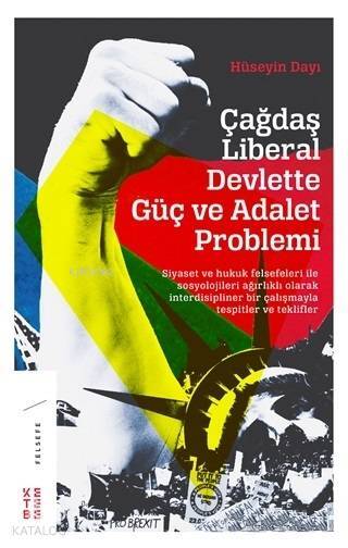 Çağdaş Liberal Devlette Güç ve Adalet Problemi Siyaset ve Hukuk Felsefeleri ile Sosyolojileri Ağırlıklı Olarak İnterdisipliner Bir Çalışma - 1