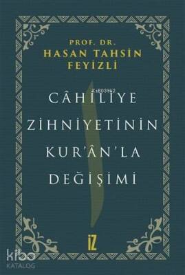 Cahiliye Zihniyetinin Kuranla Değişimi - 1